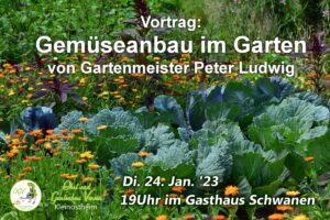 Gemüseanbau im Garten, Vortrag von Peter Ludwig @ Gasthaus „Zum Schwanen“